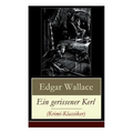 Ein gerissener Kerl (Krimi-Klassiker): Ein spannender Edgar-Wallace-Krimi