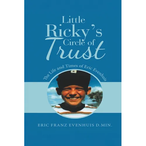 Little Ricky's Circle of Trust: The Life and Times of Eric Evenhuis