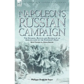 Napoleon's Russian Campaign: the Invasion, Battles and Retreat by an Aide-de-Camp on the Emperor's Staff