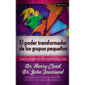 El Poder Transformador de Los Grupos Pequeños: Lo Que Cada Líder de Un Grupo Pequeño Necesita Saber