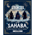 Stories of the Sahaba: The Mightiest Muslim Heroes