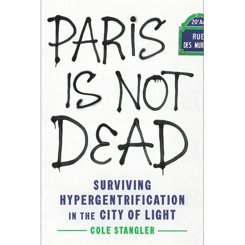 Paris Is Not Dead: Surviving Hypergentrification in the City of Light