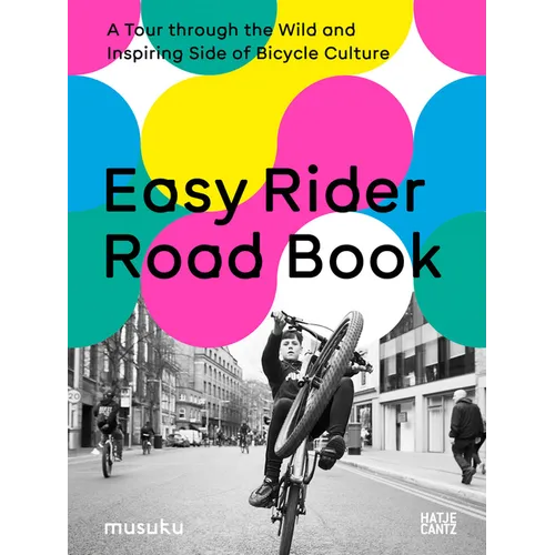 Easy Rider Road Book: A Tour Through the Wild and Inspiring Side of Bicycle Culture