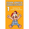 Clean Jokes & Harmless Humor, Vol. 1: Hamming It Up with Rib-Tickling Humor