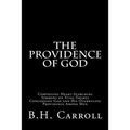 The Providence of God: Comprising Heart-Searching Sermons on Vital Themes Concerning God and His Overruling Providence Among Men