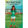 Don't Count Me Out: Michigan's #1 Girls High School Soccer Point and Goal Scorer During Her 2023 Season