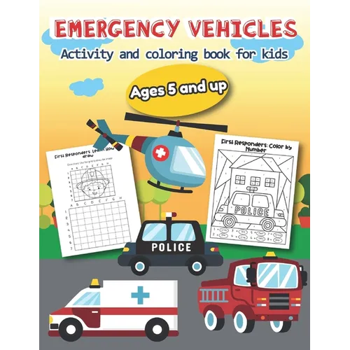 Emergency Vehicles Activity and Coloring Book for kids Ages 5 and up: Over 20 Fun Designs For Boys And Girls - Educational Worksheets