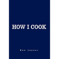 How I Cook: Over 1000 Recipes