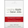 Leading Apple with Steve Jobs: Management Lessons from a Controversial Genius