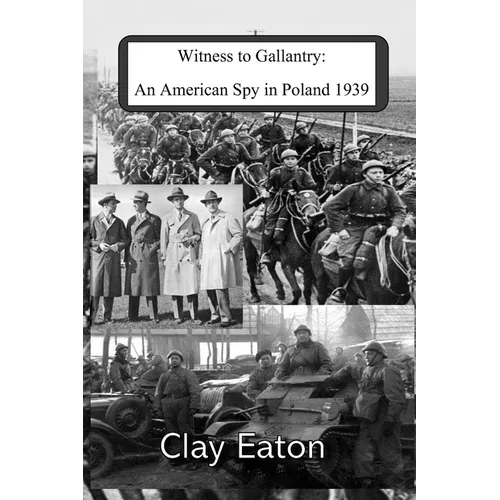 Witness to Gallantry: An American Spy in Poland 1939