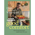 River Cottage Good Comfort: Best-Loved Favourites Made Better for You