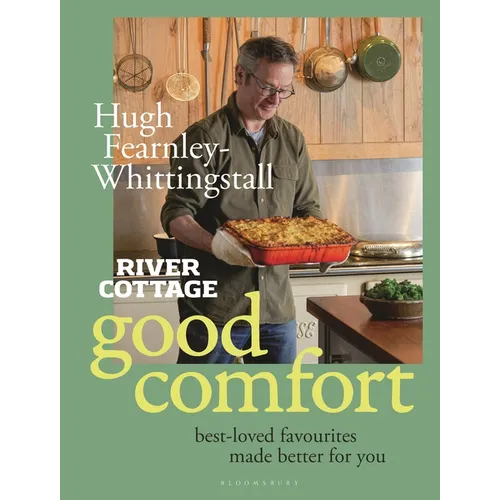 River Cottage Good Comfort: Best-Loved Favourites Made Better for You