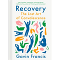Recovery: The Lost Art of Convalescence