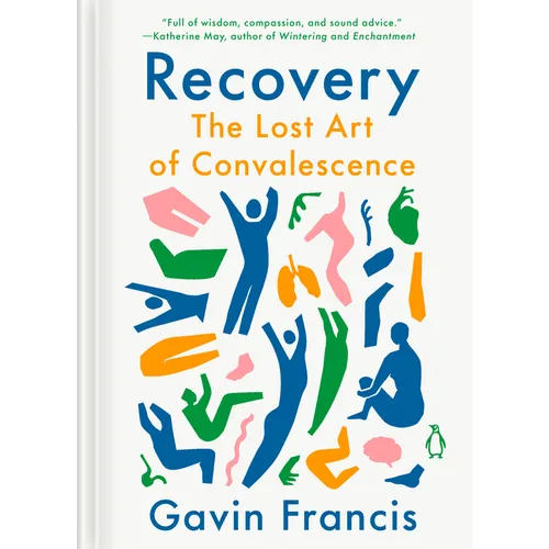 Recovery: The Lost Art of Convalescence