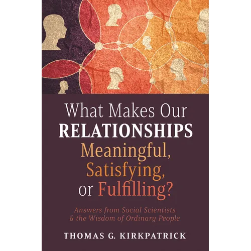 What Makes Our Relationships Meaningful, Satisfying, or Fulfilling?