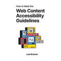 How to Meet the Web Content Accessibility Guidelines: WCAG 2.2 explained for your website