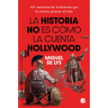 La Historia No Es Como La Cuenta Hollywood / History Isn't Told the Hollywood Way