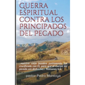 Guerra Espiritual contra los Principados del Pecado: Serie de Ensenanzas sobre la Guerra Espiritual