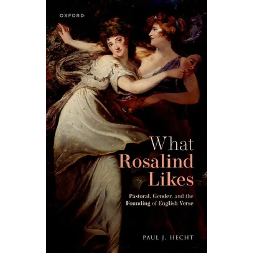 What Rosalind Likes: Pastoral, Gender, and the Founding of English Verse