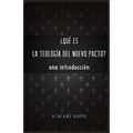 Qu es la Teolog a del Nuevo Pacto? Una Introduccin.