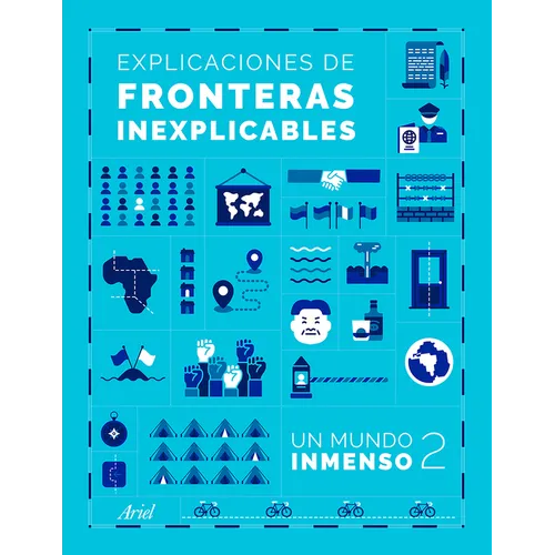 Explicaciones de Fronteras Inexplicables / Unjustifiable Borders, Justified ( Un Mundo Inmenso 2)