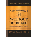 Champagne Without Bubbles: Refreshing Your Soul in 31 Days