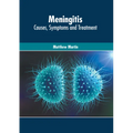 Meningitis: Causes, Symptoms and Treatment