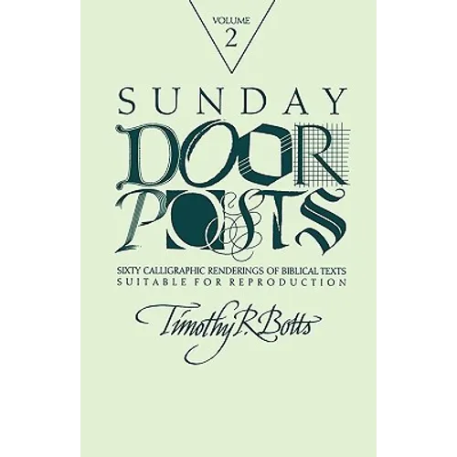 Sunday Door Posts II: Sixty Calligraphic Renderings of Biblical Texts Suitable for Reproduction (Sunday Doorposts) - Paperback