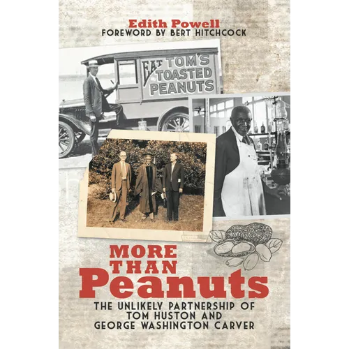 More Than Peanuts: The Unlikely Partnership of Tom Huston and George Washington Carver