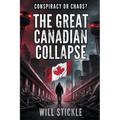 The Great Canadian Collapse: Conspiracy or Chaos?