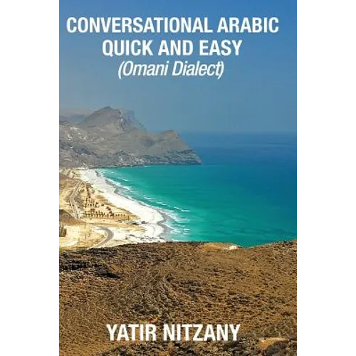 Conversational Arabic Quick and Easy: Omani Arabic Dialect, Oman, Muscat, Travel to Oman, Oman Travel Guide