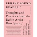 Errant Sound Reader: Thoughts and Practices from the Berlin Artist-Run Space