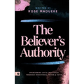 The Believer's Authority: Overcoming Life's Challenges through Persistence, Prayer & Faith