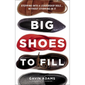 Big Shoes to Fill: Stepping Into a Leadership Role...Without Stepping in It