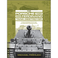 The Porsche Tiger and Ferdinand Tank Destroyer: Vk 4501 (P) / Porsche Type 101 and the Panzerjäger Ferdinand/Elefant