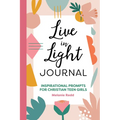 Live in Light Journal: Inspirational Prompts for Christian Teen Girls