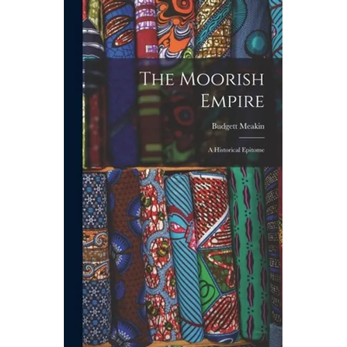 The Moorish Empire: A Historical Epitome