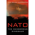 NATO: Dangerous Dinosaur