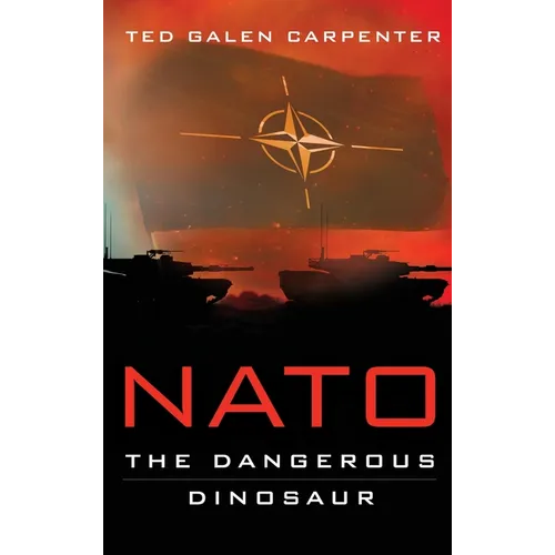 NATO: Dangerous Dinosaur
