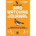 My Very Own Bird Watching Journal: A bird spotting log to record bird sightings for kids (and grownups!)