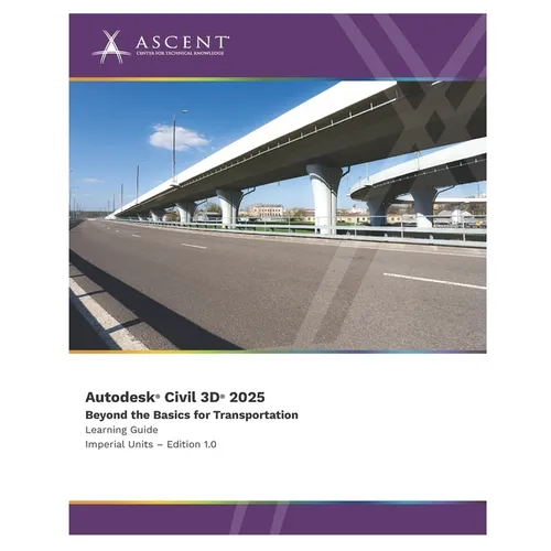 Autodesk Civil 3D 2025: Beyond the Basics for Transportation (Imperial Units)