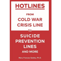 Hotlines: From Cold War Crisis Lines to Suicide Prevention Lines and More