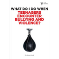 What Do I Do When Teenagers Encounter Bullying and Violence?