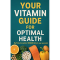 Your Vitamin Guide for Optimal Health.