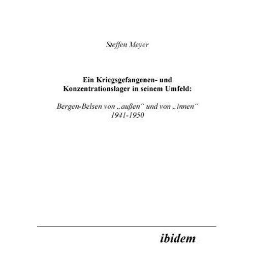 Ein Kriegsgefangenen- und Konzentrationslager in seinem Umfeld: . Bergen-Belsen von "außen und von "innen 1941-1950