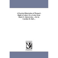 A Practical Illustration of Woman's Right to Labor; Or, a Letter from Marie E. Zakrzewska ... Ed. by Caroline H. Dall ...