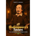 Shakespeare's Tavern: 101 Dilemmas to Drink Over