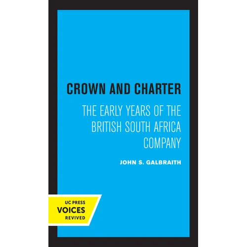 Crown and Charter: The Early Years of the British South Africa Company Volume 14