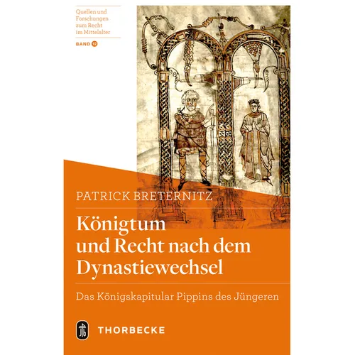 Konigtum Und Recht Nach Dem Dynastiewechsel: Das Konigskapitular Pippins Des Jungeren