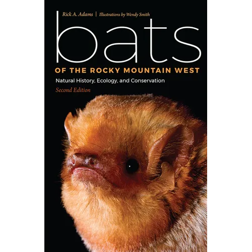 Bats of the Rocky Mountain West: Natural History, Ecology, and Conservation